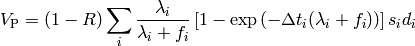 V_{\rm P}=(1-R)\sum_i \frac{\lambda_i}{\lambda_{i}+f_{i}}
\left[1 - \exp\left(-\Delta t_i(\lambda_i+f_i)\right) \right]  s_{i} d_i
