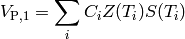 V_{\rm P,1}= \sum_i C_{i} Z(T_{i}) S(T_{i})
